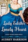 Lady Edith's Lonely Heart by Audrey Harrison Lady Edith's Lonely Heart by Audrey Harrison
