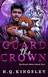 Guard the Crown by H.Q. Kingsley
