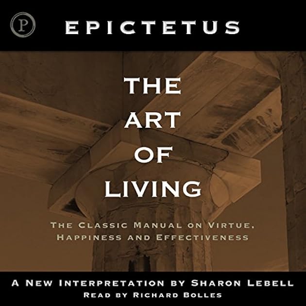 The Art of Living: The Classical Manual on Virtue, Happiness and Effectiveness