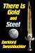 There is Gold and Steel by Darklord Swashbuckler There is Gold and Steel by Darklord Swashbuckler