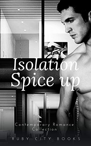 Isolation Spice up: Contemporary Romance Collection