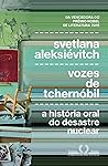 Vozes de Tchernóbil by Svetlana Alexievich