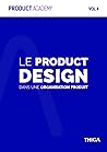 Le Product Design dans une organisation Produit (Product Academy, #4)