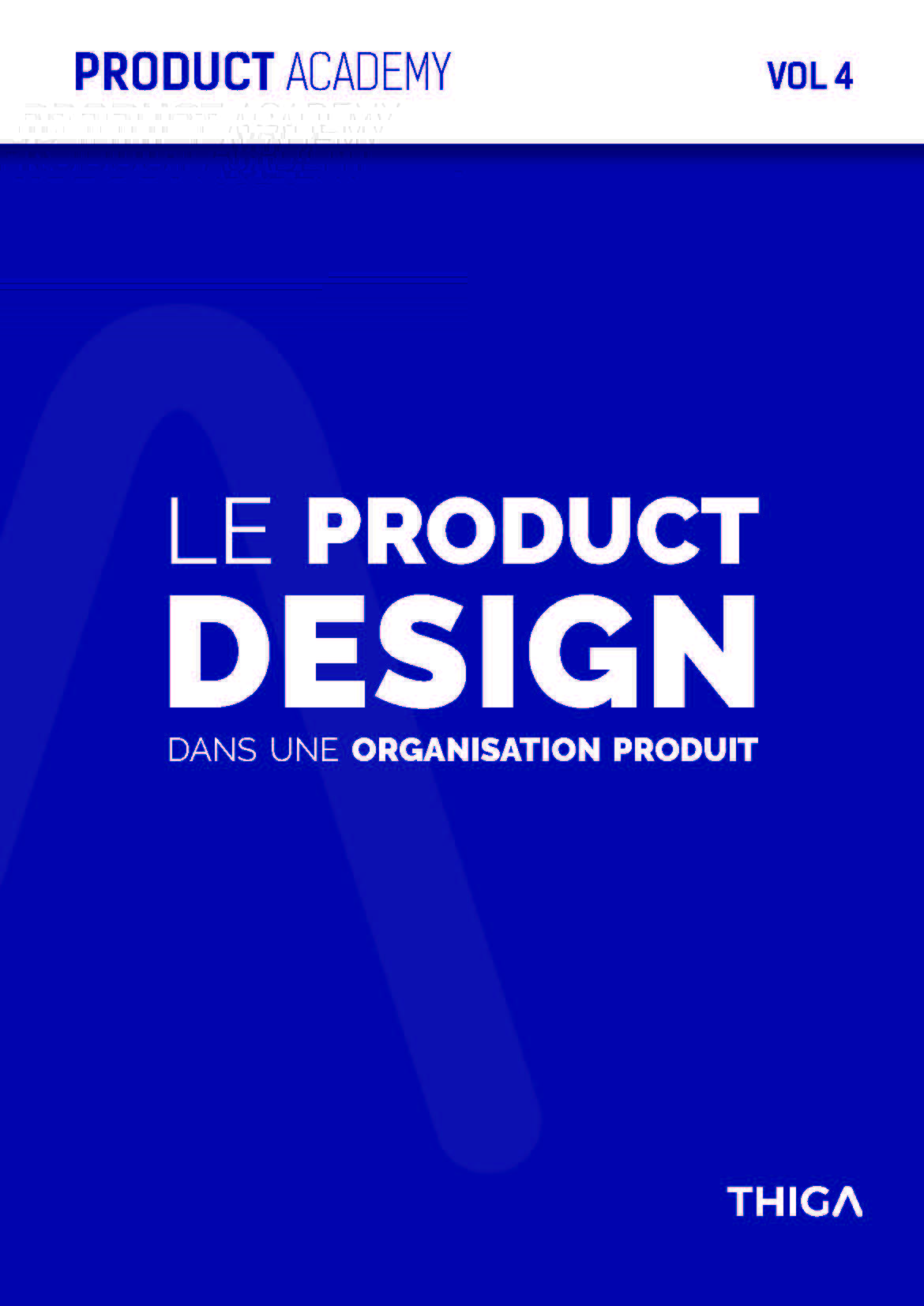 Le Product Design dans une organisation Produit (Product Academy, #4)