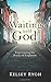 Waiting with God by Kelsey Rygh