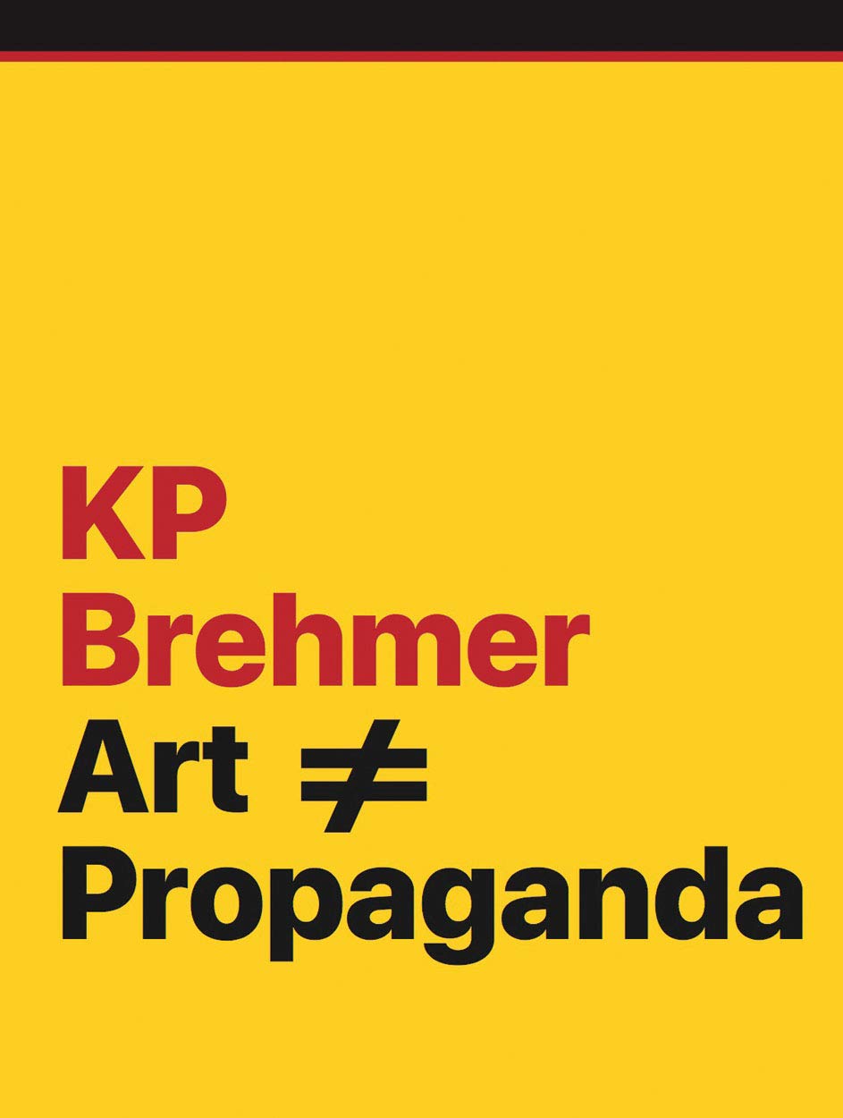 KP Brehmer: Art ? Propaganda (Paperback)