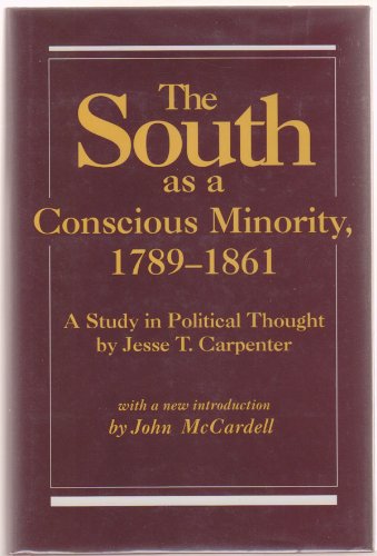 The South As a Conscious Minority 1789-1861: A Study in Political Thought (Southern Classics Series)