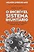 O Incrível Sistema Imunitário by Daniel M.   Davis