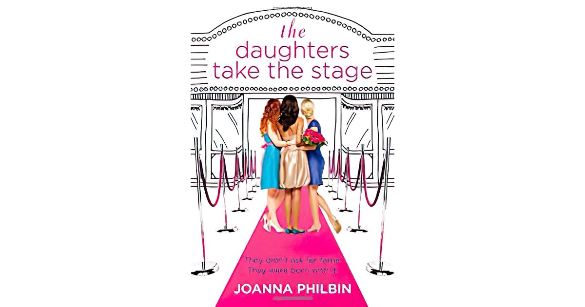 The Daughters Take the Stage by Joanna Philbin
