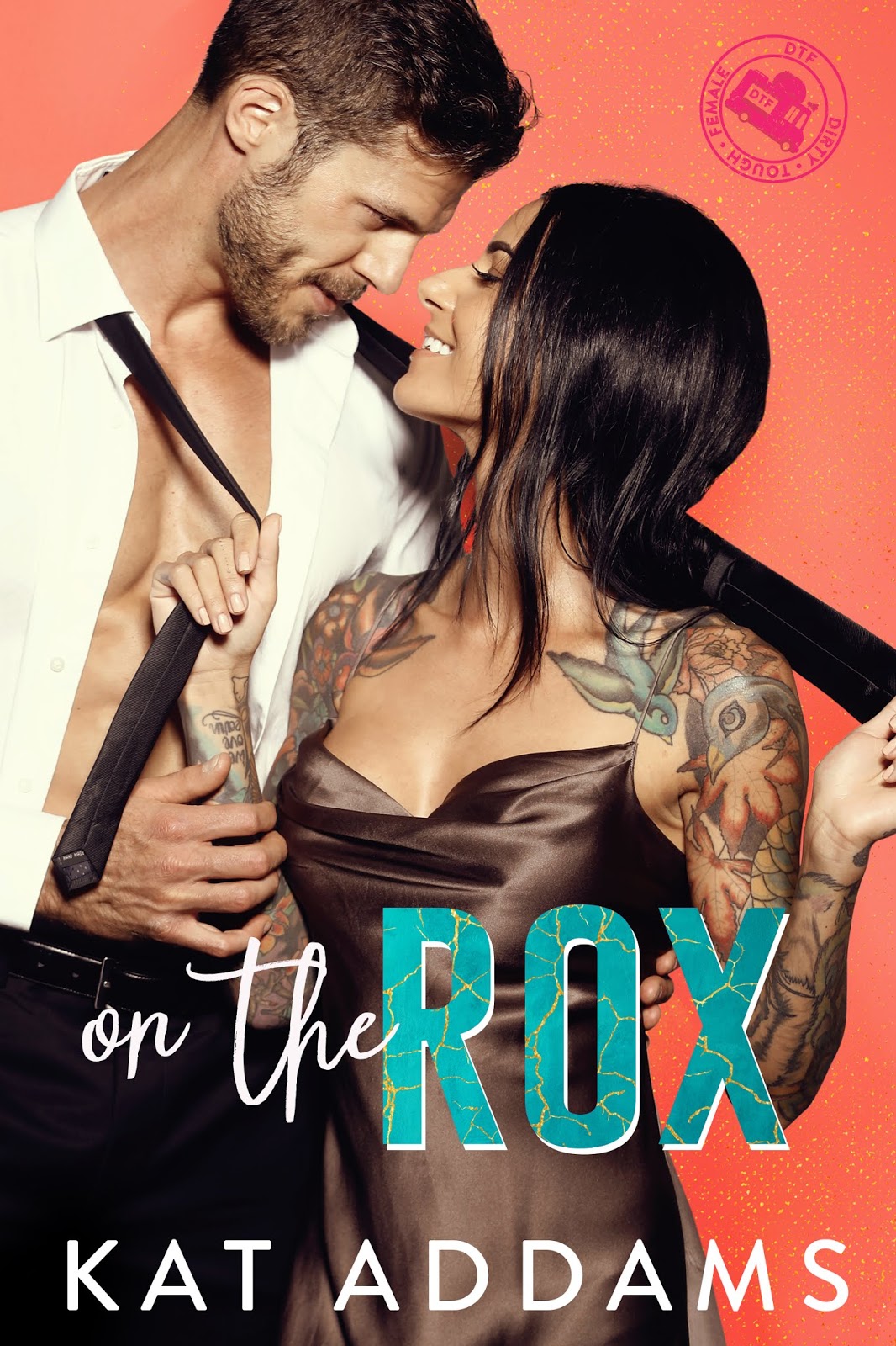 On the Rox (DTF - Dirty. Tough. Female., #1)