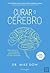 Curar o Cérebro Mais memória, concentração e bem-estar em apenas 3 semanas (Portuguese Edition)
