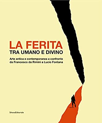 La ferita tra umano e divino. Arte antica e contemporanea a confronto da Francesco da Rimini a Lucio Fontana