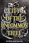 City of the Uncommon Thief by Lynne Bertrand