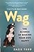 Wag: The Science of Making Your Dog Happy