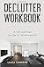 Declutter Workbook: An Essential Guide to Minimalism (Declutter Book)