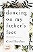Dancing on My Father's Feet...