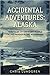 Accidental Adventures: Alaska: True Tales of Ordinary People Facing Danger in the Wilderness