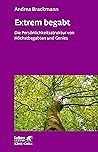 Extrem begabt (Leben Lernen, Bd. 311): Die Persönlichkeitsstruktur von Höchstbegabten und Genies (German Edition) Extrem begabt (Leben Lernen, Bd. 311): Die Persönlichkeitsstruktur von Höchstbegabten und Genies (German Edition)
