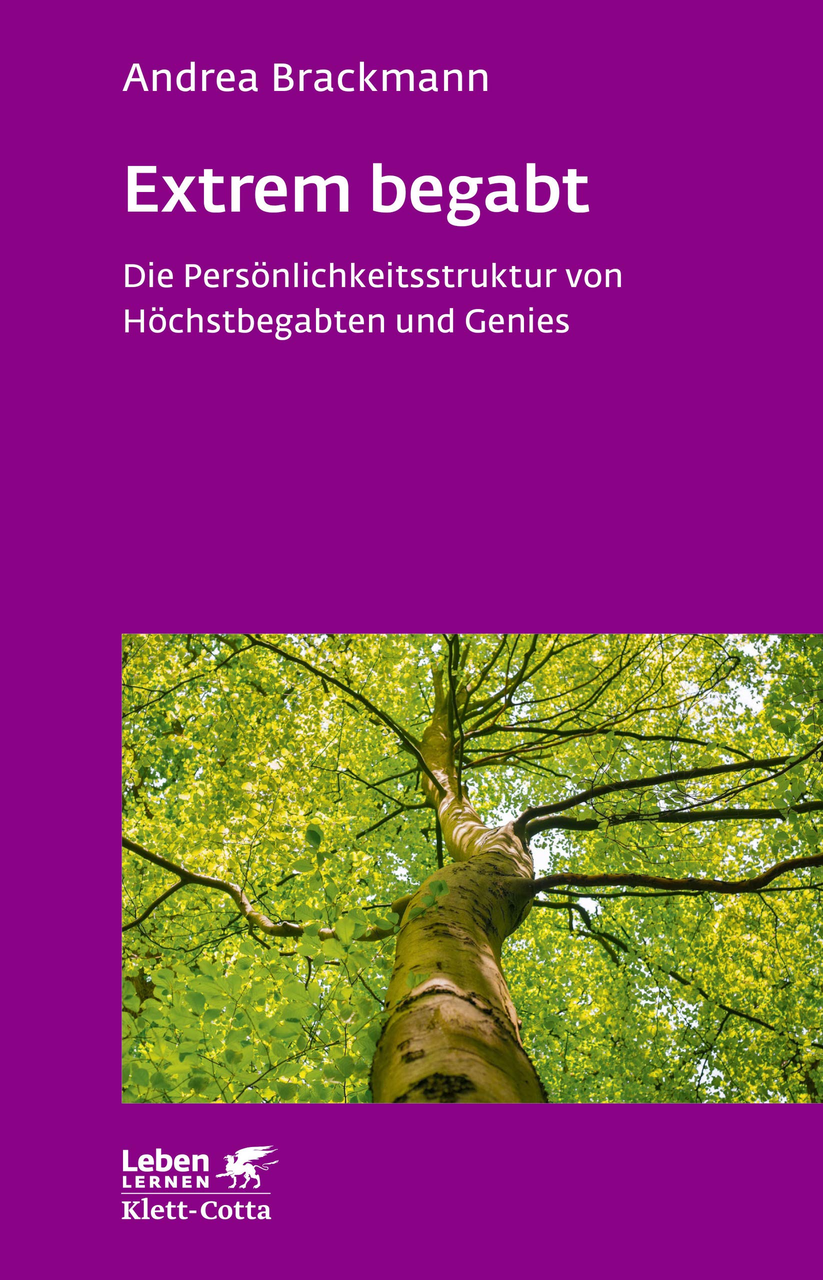Extrem begabt (Leben Lernen, Bd. 311): Die Persönlichkeitsstruktur von Höchstbegabten und Genies (German Edition)