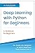 Deep Learning with Python for Beginners: Beginners Workbook