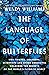The Language of Butterflies: How Thieves, Hoarders, Scientists, and Other Obsessives Unlocked the Secrets of the World's Favorite Insect