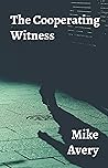 The Cooperating Witness by Mike  Avery