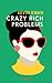 Crazy Rich Problems (Crazy Rich Asians, #3)