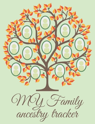 My Family Ancestry Tracker: Genealogy Workbook to Track Your Heritage and Ancestor Information