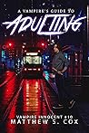 A Vampire's Guide to Adulting by Matthew S. Cox