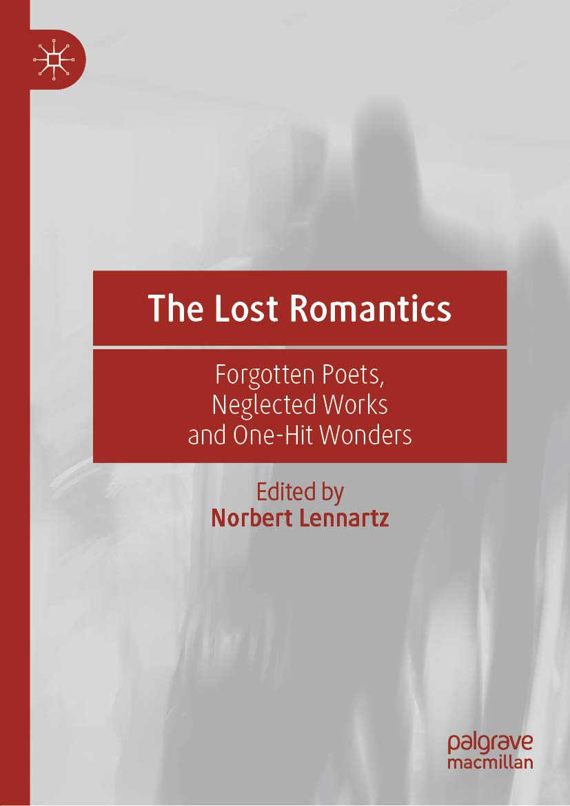 The Lost Romantics: Forgotten Poets, Neglected Works and One-Hit Wonders (Kindle Edition)