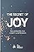 The Secret of Joy: Ten Biblical Antidotes for Anxiety and Depression