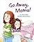 Go Away, Mama!