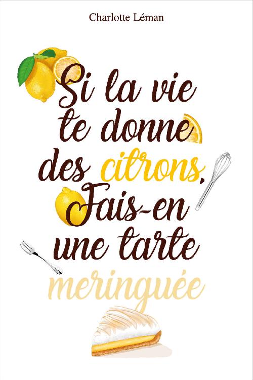Si la vie te donne des citrons, fais-en une tarte meringuée (Kindle Edition)