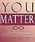 You Matter: 11 Ways That Yo...