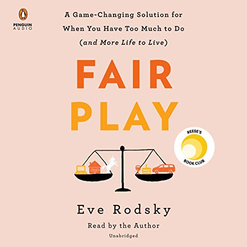 pdf download Fair Play: A Game-Changing Solution for When You Have Too Much to Do (And More Life to Live)