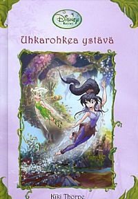 Uhkarohkea ystävä (Keijut, #16)
