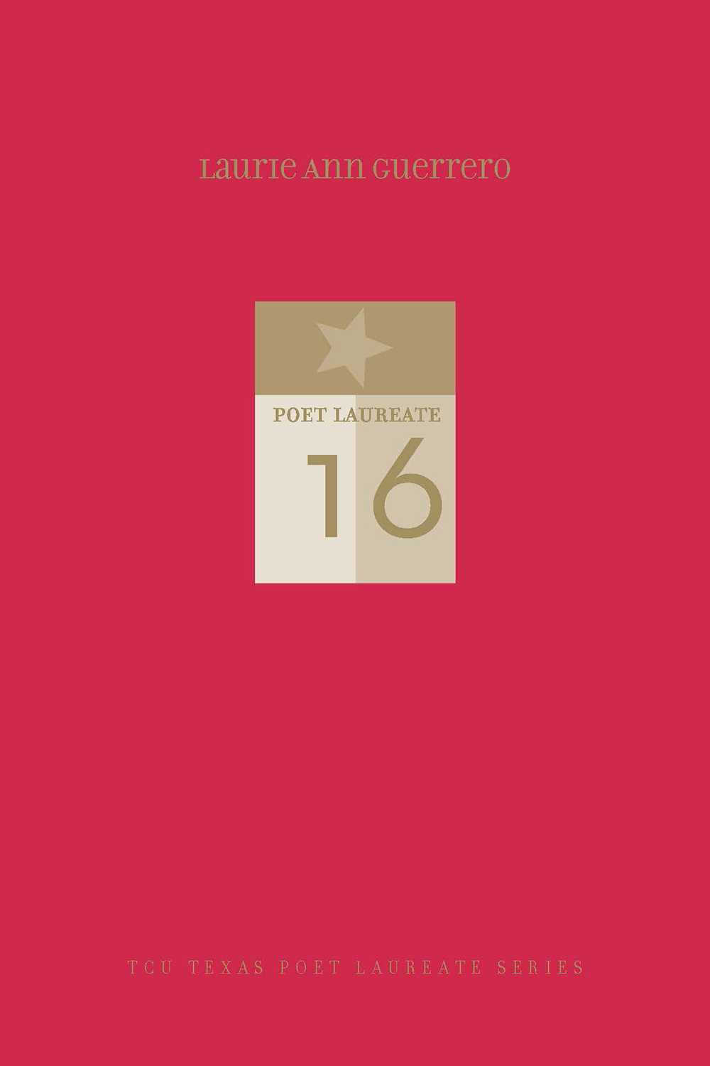 Laurie Ann Guerrero: I Have Eaten the Rattlesnake; New and Selected Poems (TCU Texas Poets Laureate Series)