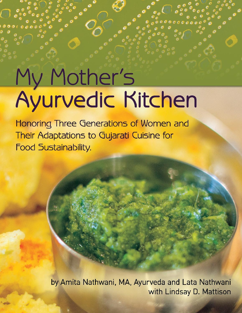 My Mother's Ayurvedic Kitchen: Honoring Three Generations of Women and Their Adaptations to Gujarati Cuisi (Paperback)