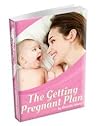 The Getting Pregnant Plan