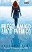 Fuego amigo, amor enemigo