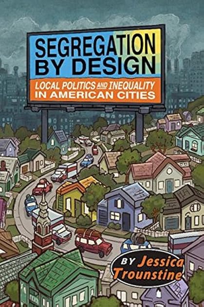 Segregation by Design: Local Politics and Inequality in American Cities