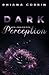 Dark Perception by Rhiana Corbin
