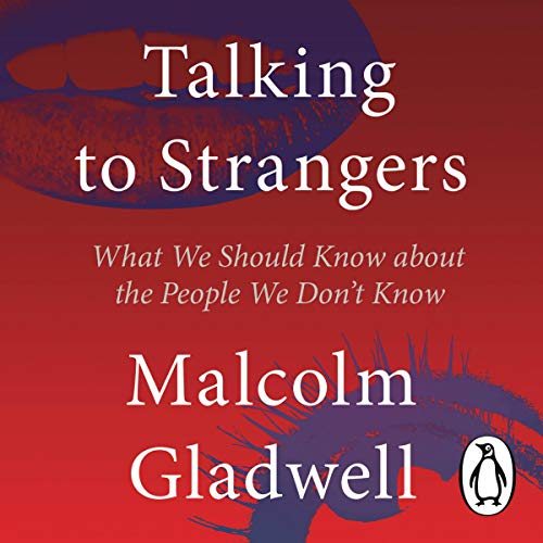 Talking to Strangers: What We Should Know About the People We Don’t Know