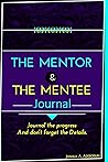 The Mentor and The Mentee Journal: We all need a mentor