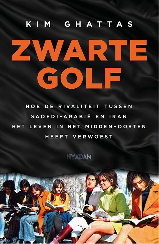 Zwarte golf. Hoe de rivaliteit tussen Saoedi-Arabië en Iran het leven in het Midden-Oosten heeft verwoest