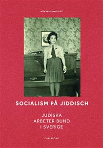 Socialism på jiddisch. Judiska Arbeter Bund i Sverige