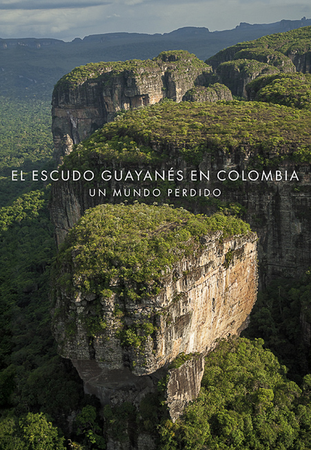 El Escudo Guayanés en Colombia: un mundo perdido