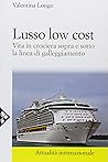 Lusso low cost. Vita in crociera sopra e sotto la linea di gallegiamento