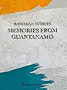 Ramadan Stories: Memories from Guantanamo