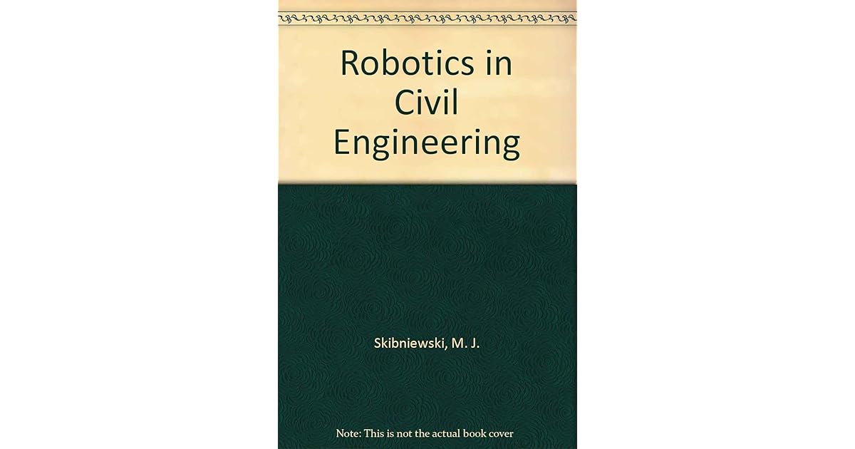 Robotics In Civil Engineering By Mirek J Skibniewski